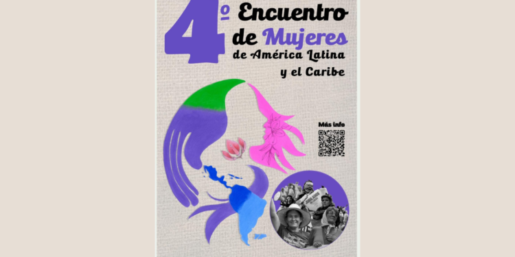 4° Encuentro de Mujeres de América Latina y el Caribe: “Necesitamos construir una agenda común para defender nuestros derechos”
