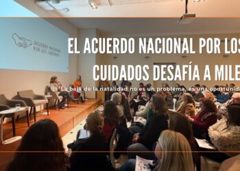 El Acuerdo Nacional por los Cuidados desafía a Milei: “La baja de la natalidad no es un problema, es una oportunidad”