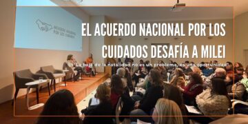 El Acuerdo Nacional por los Cuidados desafía a Milei: “La baja de la natalidad no es un problema, es una oportunidad”